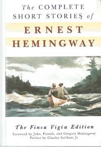 The Complete Short Stories of Ernest Hemingway (The Finca Vigia Edition)