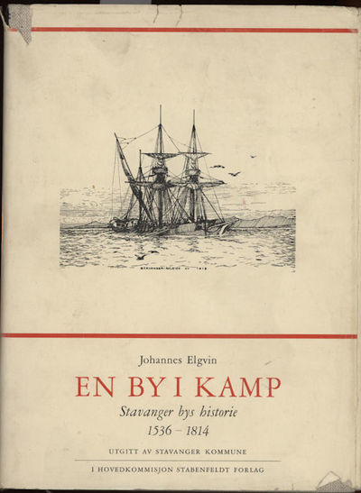 En by i kamp. Stavanger bys historie 1536-1814
