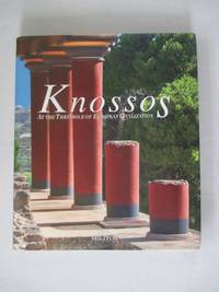 Knossos: At the Threshold of European Civilization by Yannis Sakellarakis and Efi Sapouna-Sakellaraki - 2010-01-01