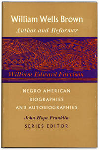 William Wells Brown: Author & Reformer by William Edward Farrison - Signed First Edition - from Ian Brabner, Rare Americana, ABAA (SKU: 3727305)