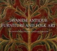 Javanese Antique Furniture and Folk Art: The David B. Smith and James Tirtoprodjo by CARPENTER, BRUCE W - 2009