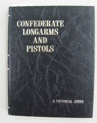 image of Confederate Longarms and Pistols; A Pictorial Study