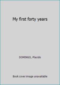 My first forty years by DOMINGO, Placido - 1984