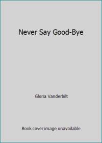 Never Say Good-Bye