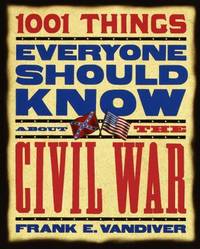 1001 Things Everyone Should Know about the Civil War by Frank E. Vandiver - 2000