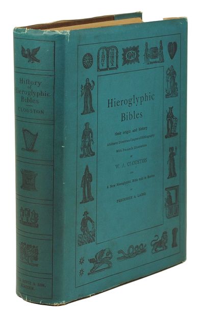 Hieroglyphic Bibles: Their Origin and History. A hitherto Unwritten Chapter of Bibliography. With Facsimile Illustrations...and A New Hieroglyphic Bible told in Stories by Frederick A. Laing