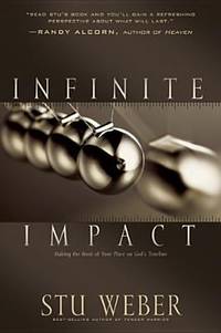 Infinite Impact : Making the Most of Your Place on God's Timeline