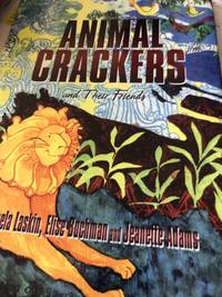 Animal Crackers and their Friends by LASKIN, Pamela, BUCHMAN, Elise, ADAMS, Jeanette - 2009