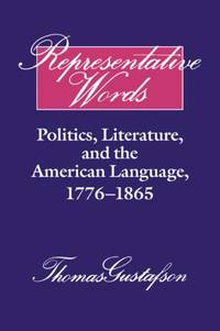 Representative Words: Politics, Literature, and the American Language, 1776 1865
