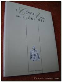 I Cento Anni Del Leone XIII by PIZZI, MASSIMO (ed.)