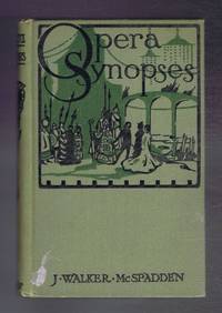 image of Opera Synopses. A Guide to the Plots and Character of the Standard Operas