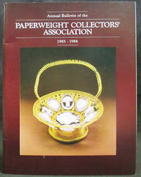 Annual Bulletin of the Paperweight Collectors' Association, Inc. 1985-1986