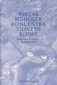 Koncentrationens konst. Tomas Tranströmers senare…