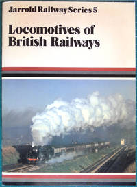 Locomotives of British Railways - Jarrolds Railway Series 5 by Bloom, Alan - 1980