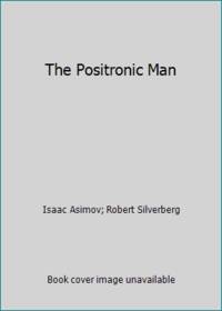 The Positronic Man
