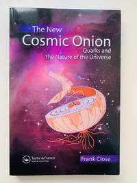 The New Cosmic Onion: Quarks and the Nature of the Universe (Discovering Physics)