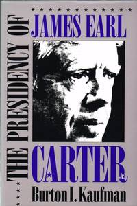 THE PRESIDENCY OF JAMES EARL CARTER, JR. by B. I Kaufman - Paperback - 1993 - from Paul Meekins Military & History Books (SKU: 53954)