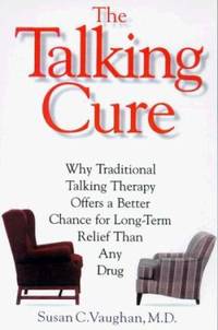 The Talking Cure : Why Traditional Talking Therapy Offers A Better Chance