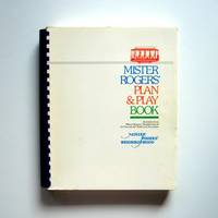 Mister Rogers&#039; Plan and Play Book: Daily Activities from Mister Rogers&#039; Neighborhood for Child Care Providers by Rogers, Fred - 1983