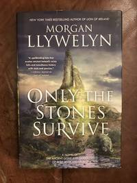 Only the Stones Survive: A Novel of the Ancient Gods and Goddesses of Irish Myth and Legend