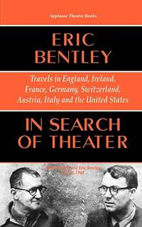 In Search of Theater: Travels in England Ireland France Germany Switzerland Austria Italy and the United States Applause Books