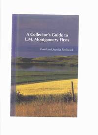 cover of A Collector's Guide to L M Montgomery Firsts ( 1st Edition Reference for Lucy Maud Montgomery's Books )
