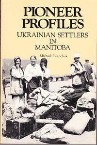 cover of Pioneer Profiles: Ukrainian Settlers in Manitoba