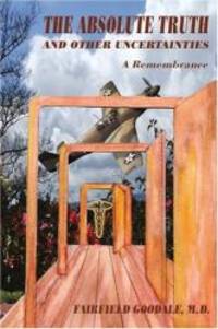 The Absolute Truth And Other Uncertainties: A Remembrance