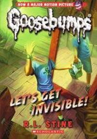 Let&#039;s Get Invisible! (Turtleback School &amp; Library Binding Edition) (Goosebumps) by R. L. Stine - 2015-04-28