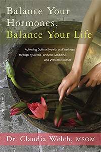 Balance Your Hormones, Balance Your Life: Achieving Optimal Health and Wellness through Ayurveda,...