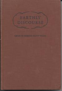 Earthly Discourse by Wood, Charles Erskine Scott - 1937