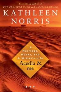 Acedia and Me : A Marriage, Monks, and a Writer&#039;s Life de Kathleen Norris - 2008