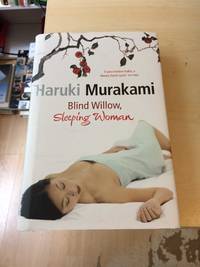 Blind Willow, Sleeping Women by Haruki Murakami - 2006