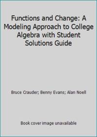 image of Functions and Change: A Modeling Approach to College Algebra with Student Solutions Guide