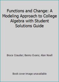 Functions and Change: A Modeling Approach to College Algebra with Student Solutions Guide