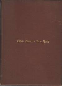 The Olden Time in New York by William I Kip