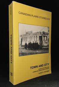 Town and City; Aspects of Western Canadian Urban Development (Contributor J. William Brennan--Business-Government Cooperation in Townsitepromotion in Regina and Moose Jaw, 1882-1903; A.A. den Otter--Lethbridge: Outpost of a Commercial Empire 1885-1906; A.J. McDonald--Victoria, Vancouver and the Evolution of British Columbia's Economic System, 1886-1914; Paul Phillips--Prairie Urban System, 1911-1961; Barry Potyondi--In Quest of Limited Urban Status: The Town Building Process in Minnedosa, 1879-1904; H.J. Selwood--Hudson's Bay Company and Prairie Town Development, 1870-1888; Paul Voisey--Boosting the Small Prairie Town, 1904-1931: An Example from Southern Alberta; Publisher series: Canadian Plains Studies.) by Vancouver 1882-1903; A.A. den Otter: Lethbridge: Outpost of a Commercial Empire 1885-1906; A.J. McDonald: Victoria - Paperback - from Burton Lysecki Books, ABAC/ILAB (SKU: 119348)