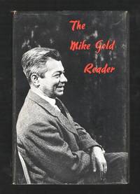 The Mike Gold Reader; from the writings of Michael Gold