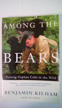 Among the Bears: Raising Orphaned Cubs in the Wild