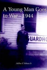 A Young Man Goes to War - 1944