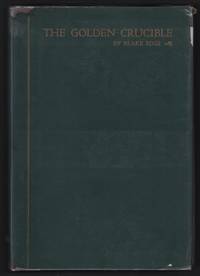 image of The Golden Crucible; an Introduction to the History of American California: 1850-1905,... First Prize Essay, James D. Phelan Historical Essay Contest Held under the Auspices of the San Francisco Branch, League of American Pen Women
