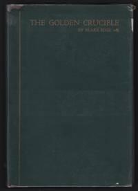 The Golden Crucible; an Introduction to the History of American California: 1850-1905,... First...