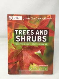 Collins Practical Gardener &acirc; Trees and Shrubs: The essential and definitive...