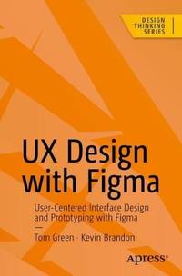 UX Design with Figma : User-Centered Interface Design and Prototyping with Figma