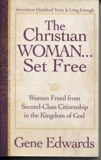 The Christian Woman Set Free Women Freed from Second-Class Citizenship in  the Kingdom of God