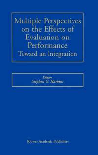 Multiple Perspectives on the Effects of Evaluation on Performance : Toward an Integration