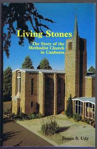 Living Stones: The Story of the Methodist Church in Canberra