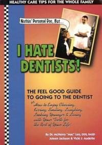 Nothin Personal Doc, but I Hate Dentists! : The Feel Good Guide to Going to the Dentist