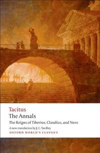 The Annals The Reigns of Tiberius, Claudius, and Nero (Oxford World's Classics)