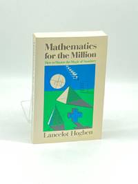 Mathematics for the Million How to Master the Magic of Numbers